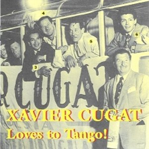 Xavier Cugat | Loves to Tango!