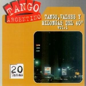 Tango, valses y milongas del 40 Vol. 1