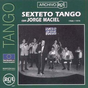 Sexteto Tango con Jorge Maciel | 1968 / 1974