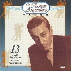 13 Julio De Caro: el gran melodioso.