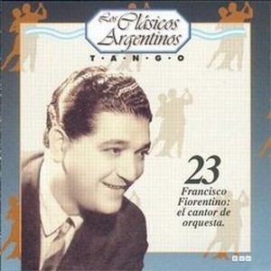 23 Francisco Fiorentino: el cantor de orquesta.