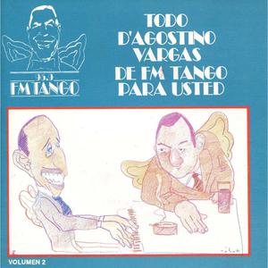 Todo D'Agostino Vargas de FM Tango para usted | Volumen 2