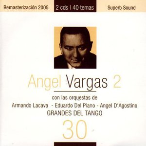 Grandes del tango 30 | Angel Vargas 2