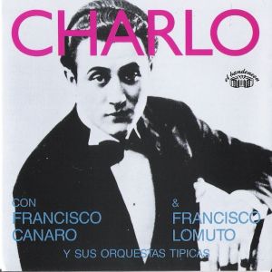 Charlo Canta Con Francisco Canaro & Francisco Lomuto