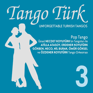 Tango Türk | Unforgettable Turkish Tangos | 3 | Pop Tango